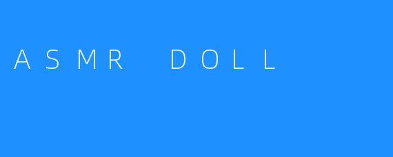 ASMR DOLL